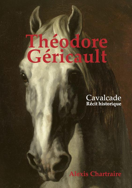 Alexis Chartraire Livres Alexis Chartraire Theodore Gericault custom text
